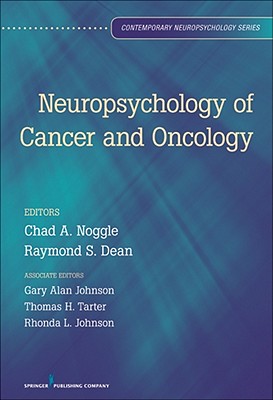 Neuropsychology of Cancer and Oncology - Noggle, Chad A, PhD (Editor), and Dean, Raymond S, PhD, Abpp (Editor), and Tarter, Thomas H, MD