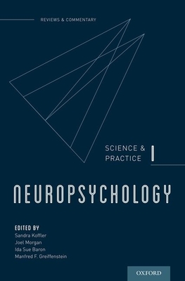 Neuropsychology: Science and Practice, I - Koffler, Sandra (Editor), and Morgan, Joel (Editor), and Baron, Ida Sue (Editor)