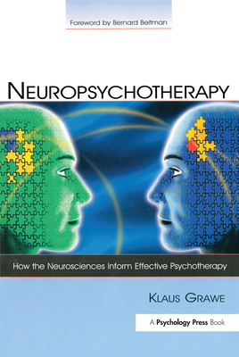 Neuropsychotherapy: How the Neurosciences Inform Effective Psychotherapy - Grawe, Klaus