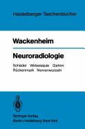 Neuroradiologie: Sch?del Wirbels?ule Gehirn R?ckenmark Nervenwurzeln