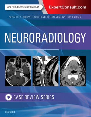 Neuroradiology Imaging Case Review - Labruzzo, Salvatore V, Do, and Loevner, Laurie A, MD, and Saraf-Lavi, Efrat, MD