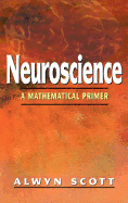 Neuroscience: A Mathematical Primer