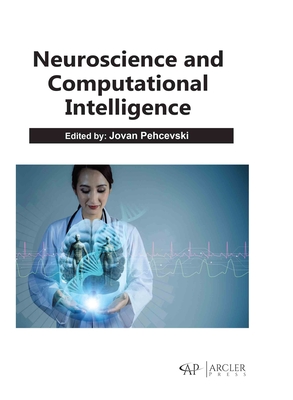 Neuroscience and Computational Intelligence - Pehcevski, Jovan (Editor)