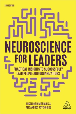 Neuroscience for Leaders: Practical Insights to Successfully Lead People and Organizations - Dimitriadis, Nikolaos, Dr., and Psychogios, Alexandros, Dr.