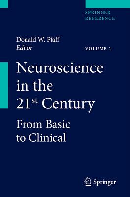 Neuroscience in the 21st Century: From Basic to Clinical - Pfaff, Donald W, PhD (Editor)