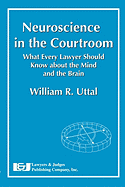 Neuroscience in the Courtroom: What Every Lawyer Should Know about the Mind and the Brain