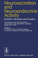 Neurosecretion and Neuroendocrine Activity: Evolution, Structure, and Function: Proceedings of the Viith International Symposium on Neurosecretion, Leningrad, August 15-21, 1976