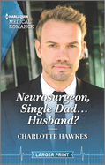 Neurosurgeon, Single Dad...Husband?