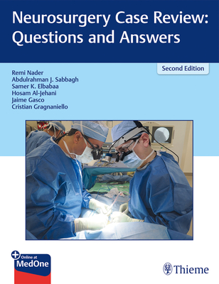 Neurosurgery Case Review: Questions and Answers - Nader, Remi (Editor), and Sabbagh, Abdulrahman J (Editor)