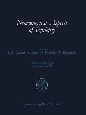 Neurosurgical Aspects of Epilepsy: Proceedings of the Fourth Advanced Seminar in Neurosurgical Research of the European Association of Neurosurgical Societies Bresseo Di Teolo, Padova, May 17-18, 1989 - Pickard, John D (Editor), and Maira, Giulio (Editor), and Polkey, Charles E (Editor)