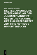 Neutestamentliche Hyperkritik, an dem jngsten Angriff gegen die Aechtheit des Philipperbriefes auf ihre Methode hin untersucht