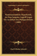 Neutestamentliche Hyperkritik, An Dem Jungsten Angriff Gegen Die Aechtheit Des Philipperbriefes (1880)