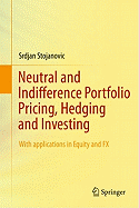Neutral and Indifference Portfolio Pricing, Hedging and Investing: With applications in Equity and FX