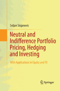 Neutral and Indifference Portfolio Pricing, Hedging and Investing: With Applications in Equity and Fx