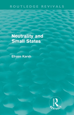 Neutrality and Small States - Karsh, Efraim