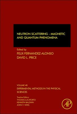 Neutron Scattering - Magnetic and Quantum Phenomena: Volume 48 - Price, David L, and Fernandez-Alonso, Felix
