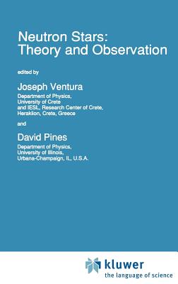 Neutron Stars: Theory and Observation - Ventura, J E (Editor), and Pines, David (Editor)