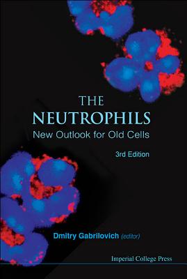 Neutrophils, the (3rd Edition) - Dmitry Gabrilovich
