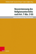 Neuvermessung Des Religionsunterrichts Nach Art. 7 Abs. 3 Gg: Zur Zukunft Religioser Bildung
