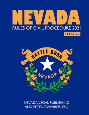 Nevada Rules of Civil Procedure 2021 - Edwards Esq, Peter, and Legal Publishing LLC, Nevada