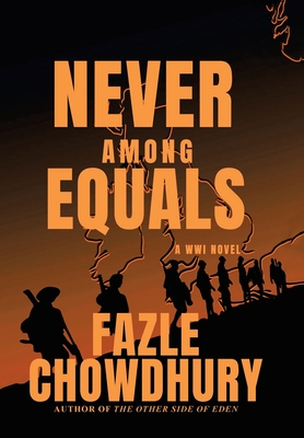 Never Among Equals: A Wwi Novel - Chowdhury, Fazle