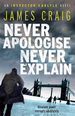 Never Apologise, Never Explain - Craig, James