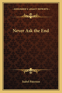 Never Ask the End