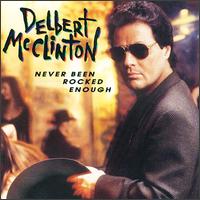 Never Been Rocked Enough - Delbert McClinton