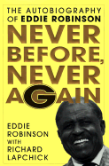 Never Before, Never Again: The Autobiography of Eddie Robinson
