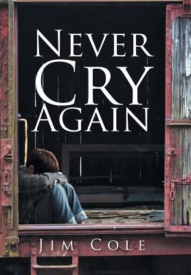 Never Cry Again - Cole, Jim