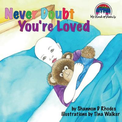 Never Doubt You're Loved: My Kind of Family - Rhodes, Shannon D