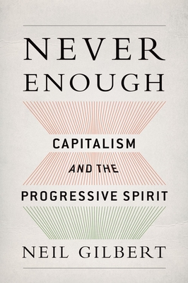Never Enough: Capitalism and the Progressive Spirit - Gilbert, Neil