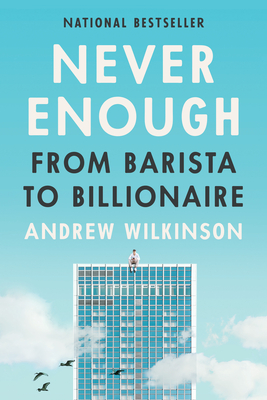 Never Enough: From Barista to Billionaire - Wilkinson, Andrew