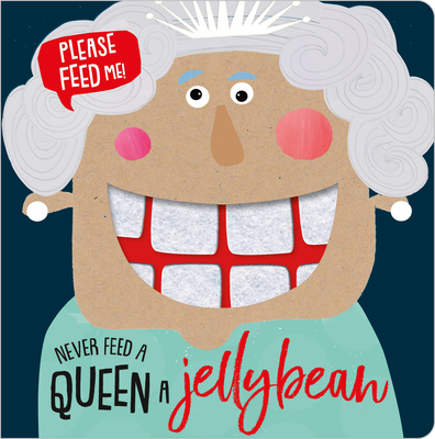 Never Feed a Queen a Jellybean - Greening, Rosie, and Stileman, Kali (Illustrator)