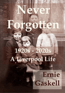 Never Forgotten: 1920s-1930s A Liverpool Life