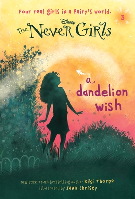 Never Girls #3: A Dandelion Wish (Disney: The Never Girls) - Thorpe, Kiki