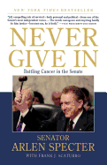 Never Give in: Battling Cancer in the Senate