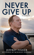 Never Give Up: A Memoir