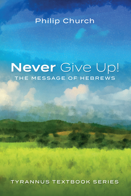 Never Give Up! - Church, Philip