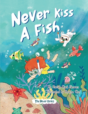 Never Kiss a Fish: The Never Series - Skewes, Mariah Clark