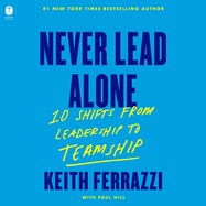 Never Lead Alone: 10 Shifts from Leadership to Teamship