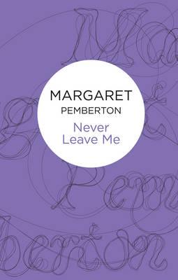 Never Leave Me - Pemberton, Margaret