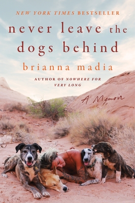 Never Leave the Dogs Behind: A Memoir - Madia, Brianna