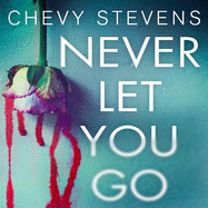 Never Let You Go: A heart-stopping psychological thriller you won't be able to put down