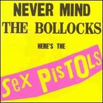 Never Mind the Bollocks Here's the Sex Pistols