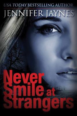 Never Smile at Strangers - Jaynes, Jennifer