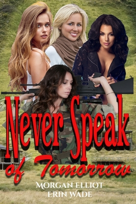 Never Speak of Tomorrow - Wade, Erin, and Elliot, Morgan