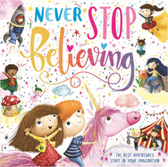 Never Stop Believing: Padded Board Book