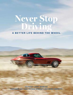 Never Stop Driving: A Better Life Behind the Wheel - Webster, Larry, Mr.