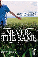 Never the Same: Stories of Those Who Encountered Jesus